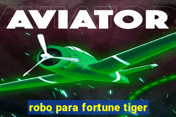 robo para fortune tiger